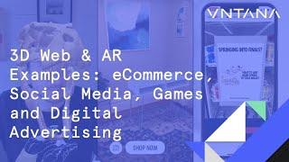 3D & AR Examples  eCommerce, Social Media, Games  and Digital Advertising