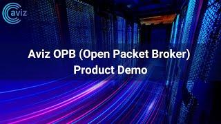 Aviz OPB (Open Packet Broker) Product Demo