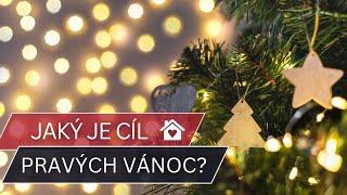 Jaký je CÍL pravých Vánoc? - Čt 26.12.2024