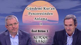 Gündemi Kur'an Penceresinden Anlama 1 | Kur'an Ufku | Özel Bölüm 1