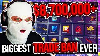 THE BIGGEST TRADE BAN IN CS HISTORY ($8,700,000+)