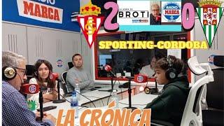 RadioMarca , LAHORADEBROTI @sportingdegijon 2 @CordobaCFTVoficial 0 la Crónica #ligahipermotion