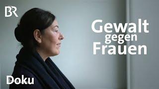 Der alltägliche Mordversuch: Gewalt gegen Frauen | Doku | BR Story