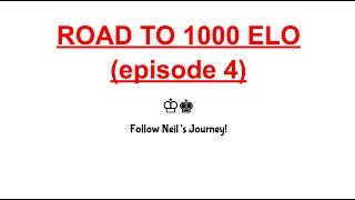 5 out of 6 games! - Neil's Grind to 1000 ELO - Episode 4