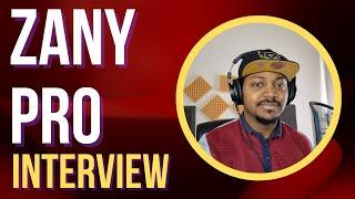 INTERVIEW:  ZANY PRO [@ZanyPro ]