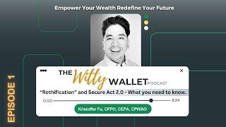 Welcome to the Witty Wallet - "Rothification" and Secure Act 2.0: What You Need to Know