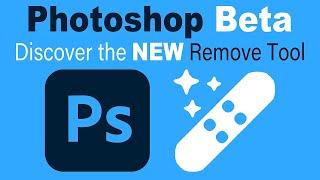 PHOTOSHOP Beta  (Discover the New REMOVE TOOL)