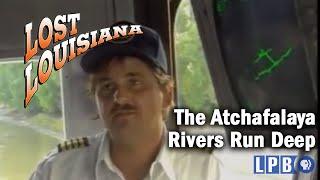 The Atchafalaya | Rivers Run Deep | Lost Louisiana | 2000