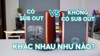 Loa CÓ cổng Sub out và loa KHÔNG có cổng sub out khách nhau như nào?