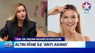 Değerli Hocamız Uzm. Dr. Nazan Akdağ, Star TV Ekranlarında Gentlo Altın İğne'yi Anlatıyor 