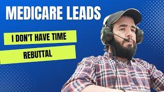 I Don't Have Time Right Now Objection On Medicare Campaign Leads | Call Center Training Episode 4