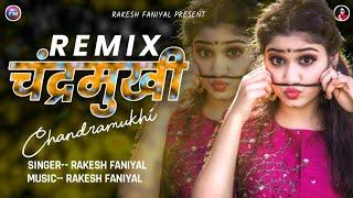 CHANDRAMUKHI - REMIX - RAKESH FANIYAL - LATEST GARHWALI DJ REMIX SONG 2023