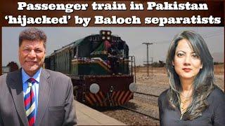 #WaseemAltaf Passenger train in Pakistan 'hijacked' by Baloch separatists #India