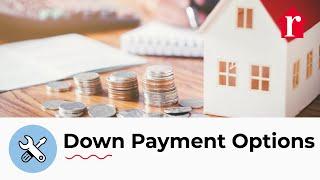 Down Payment Options When Buying a Home - Mortgage 101