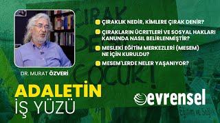 Çıraklık nedir, nasıl sömürülüyor, MESEM'lerde neler yaşanıyor?- Dr. Murat Özveri | Adaletin İş Yüzü