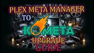 Plex Meta Manager to KOMETA unRAID Upgrade Guide