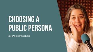 Choosing Your Public Persona