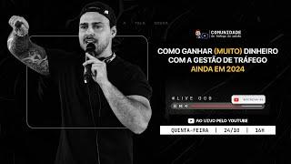 Live #009 - Como ganhar (muito) dinheiro com a Gestão de Tráfego ainda em 2024