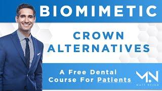 Biomimetic Dental Course for Patients | Lesson 6: Biomimetic Crown Alternatives