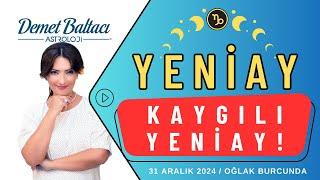 KAYGILI YENİAY ! 31 Aralık 2024, Astrolog Demet Baltacı #astroloji #yeniay #oğlakburcu #kaygı