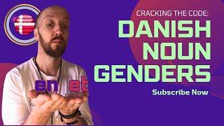 Cracking The Code | Danish Noun Genders - En Or Et? | Danish Grammer | Learn Danish | DanishTube