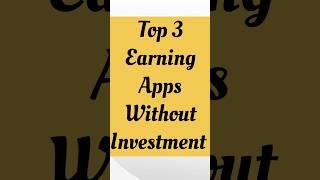 Top 3 earning apps without investment 2024 |earning apps | online earning apps #shorts