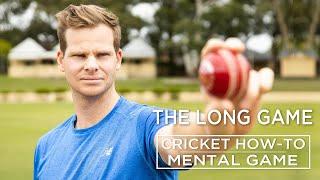 The Long Game | Mental Game | Cricket How-To | Steve Smith Cricket Academy