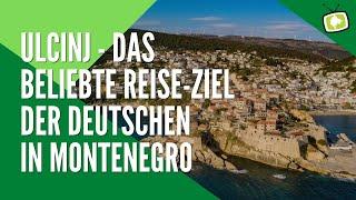 Ulcinj in Montenegro: Wieder das beliebteste Urlaubs-Ziel für Deutsche Touristen