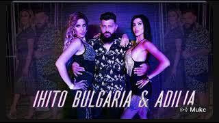 IHITO BULGARIA & ADILIA LUDITE 2024 HIT NEW