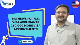 BIG NEWS FOR U.S. VISA APPLICANTS II 250,000 MORE VISA APPOINTMENTS FOR INDIAN TOURISTS AND STUDENTS