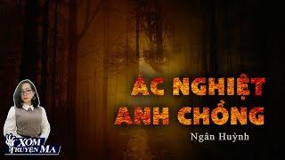 Truyện Ma : ÁC NGHIỆT ANH CHỒNG | XÓM TRUYỆN MA | MC Trần Thy