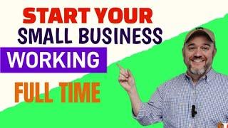 How To Start a Small Business While Working Full Time [ 10 Steps To Launch a business ]