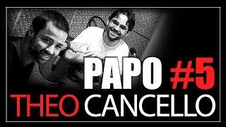 theo cancello - PAPO #5 com BRUNO CONDE