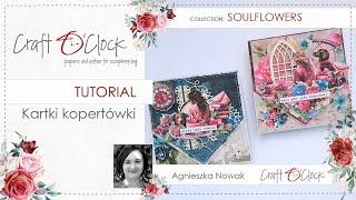 TUTORIAL - Kartki kopertówki - SOULFLOWERS - design by: Agnieszka Nowak