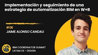 Jaime Alonso Candau - Implementación y seguimiento de una estrategia de automatización BIM en W+B