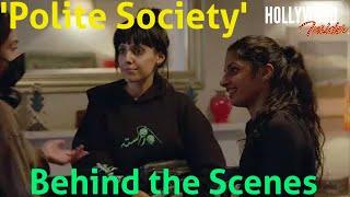 'Polite Society' | Behind the Scenes