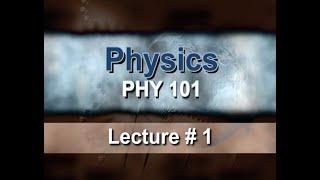 Lecture 1: Introduction to Physics and this Course (Teach Yourself Physics with Dr. Pervez Hoodbhoy)