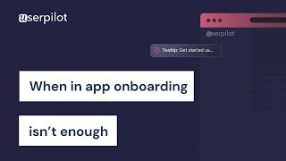 You need more than just in app onboarding