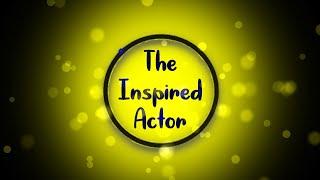 Welcome to The Inspired Actor