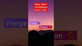 Quizz signe astrologique (selon moi) 