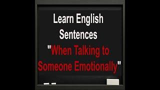 Learn English Sentences "When Talking to Someone Emotionally" | Learn English Sentences