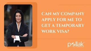 Can My Company Apply For Me To Get a Temporary Work Visa?