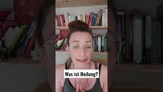 Was ist Heilung?