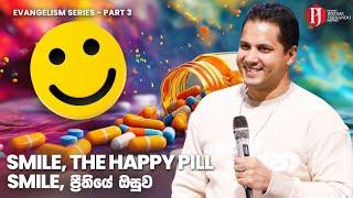 SMILE! The Happy Pill | SMILE! ප්‍රීතියේ ඔසුව with Prophet Jerome Fernando