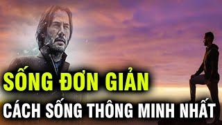 Sống đơn giản là cách sống thông minh nhất | Ngẫm Plus