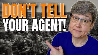 NEVER Say THIS to an Agent When Selling Your Home