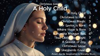  A Holy Child | Christmas Songs | Merry Christmas 