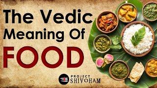 The Vedic Meaning of ANNAM (Food)