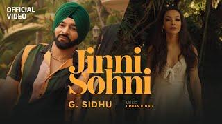 JINNI SOHNI - G. Sidhu (Official Video) | Urban Kinng | Latest Punjabi Songs