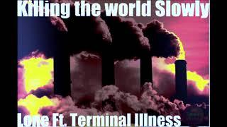 L0ne - Killing the World Slowly Ft. T3rminalIllness (Prod. by Lingo)